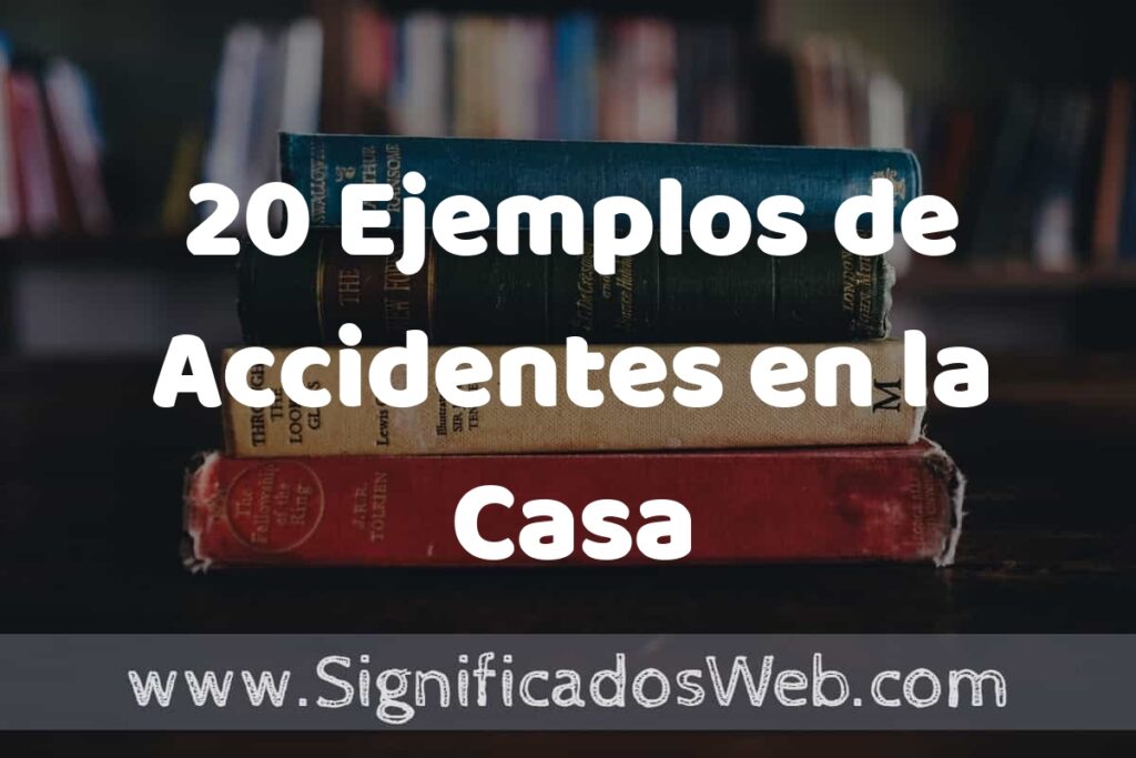 20 Ejemplos de Accidentes en la Casa ▶️ Tipos, Definición y Análisis