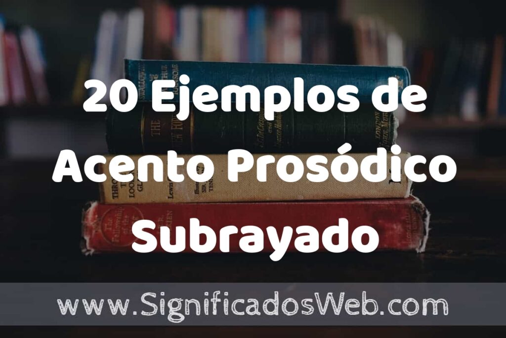 20 Ejemplos de Acento Prosódico Subrayado ▶️ Tipos, Definición y Análisis