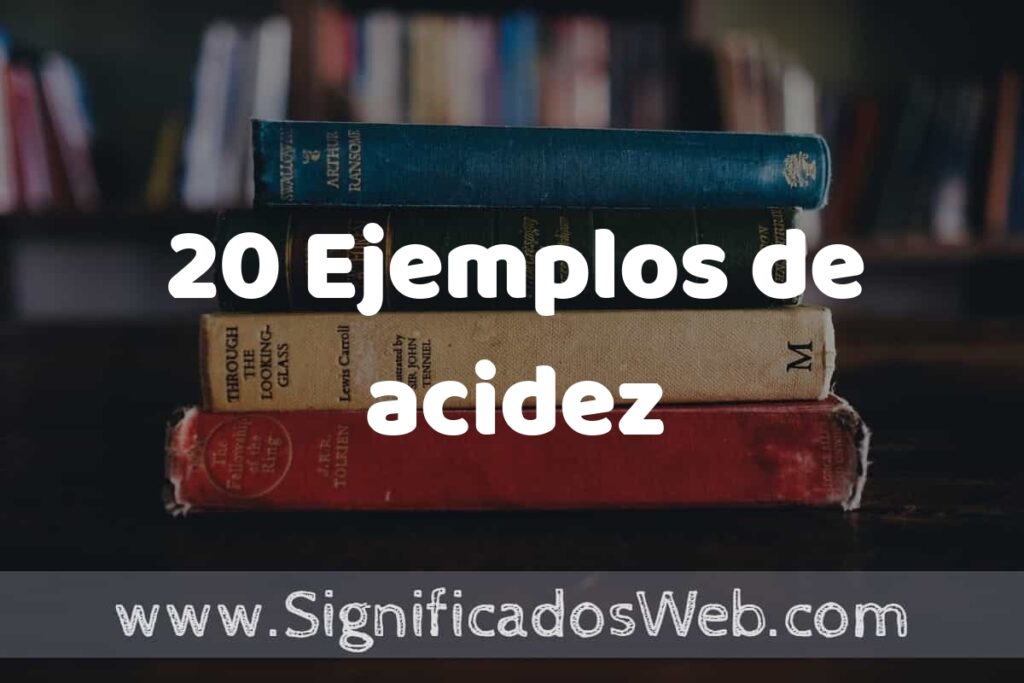 20 Ejemplos de acidez ▶️ Tipos, Definición y Análisis
