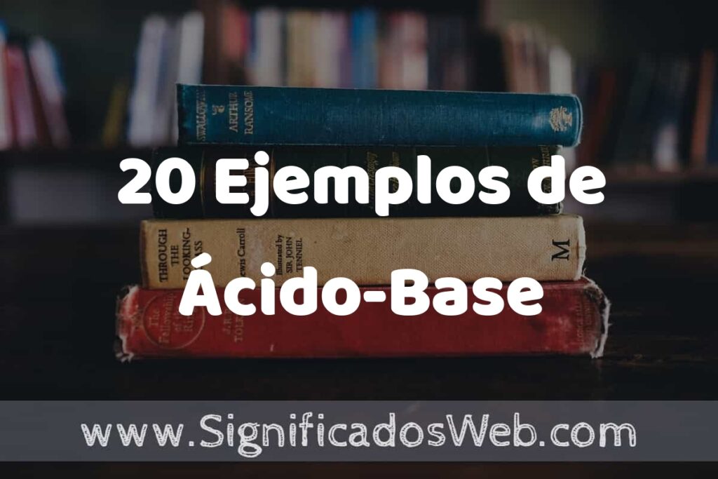 20 Ejemplos de Ácido-Base ▶️ Tipos, Definición y Análisis