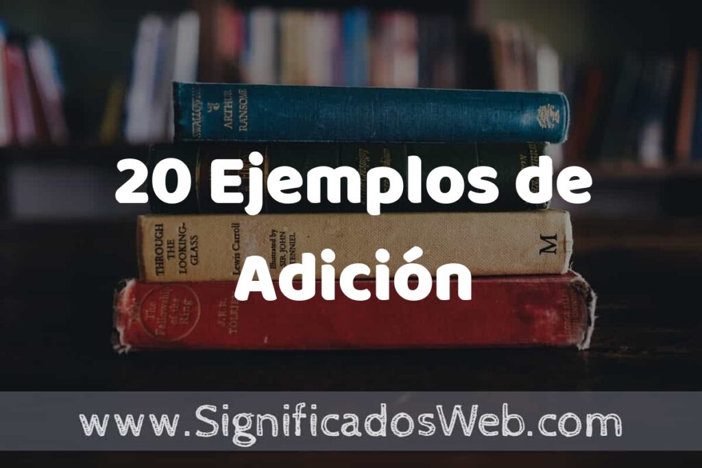 20 Ejemplos de Adición ▶️ Tipos, Definición y Análisis
