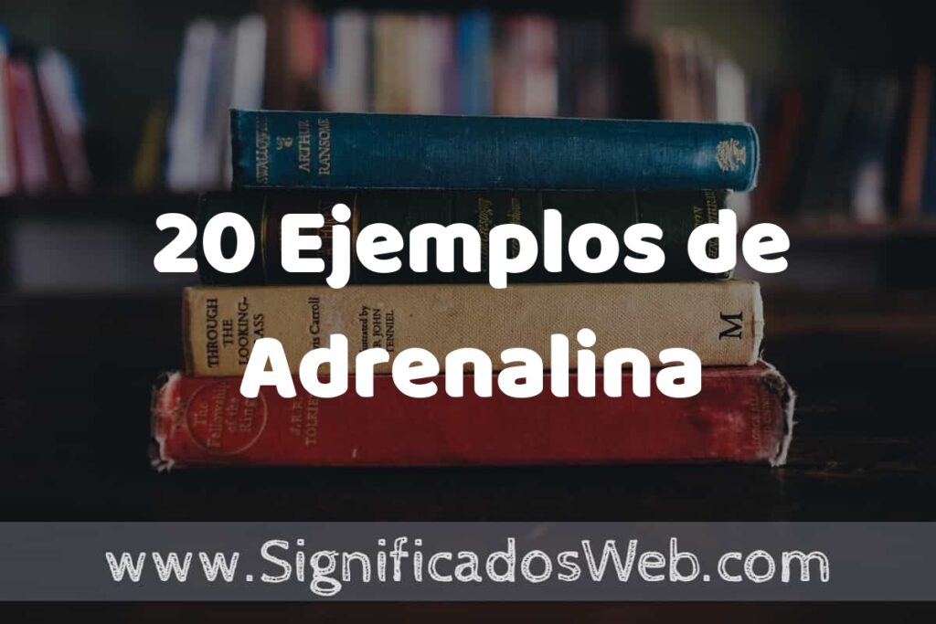 20 Ejemplos de Adrenalina ▶️ Tipos, Definición y Análisis