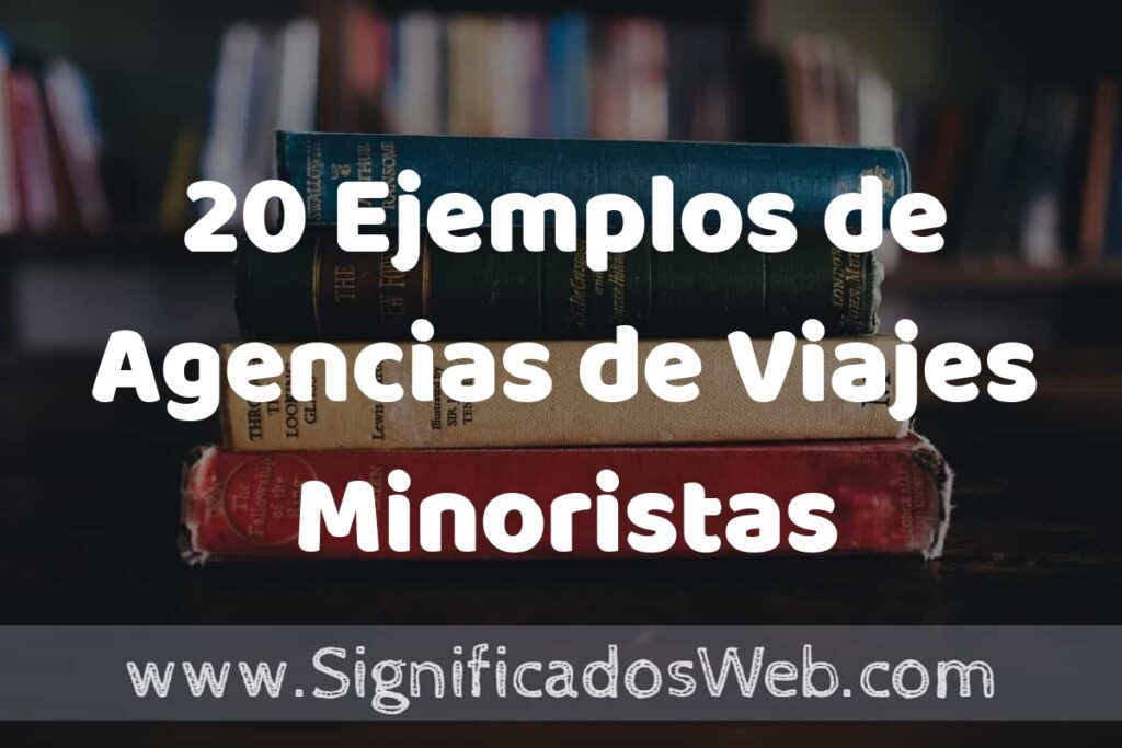 20 Ejemplos de Agencias de Viajes Minoristas ▶️ Tipos, Definición y Análisis
