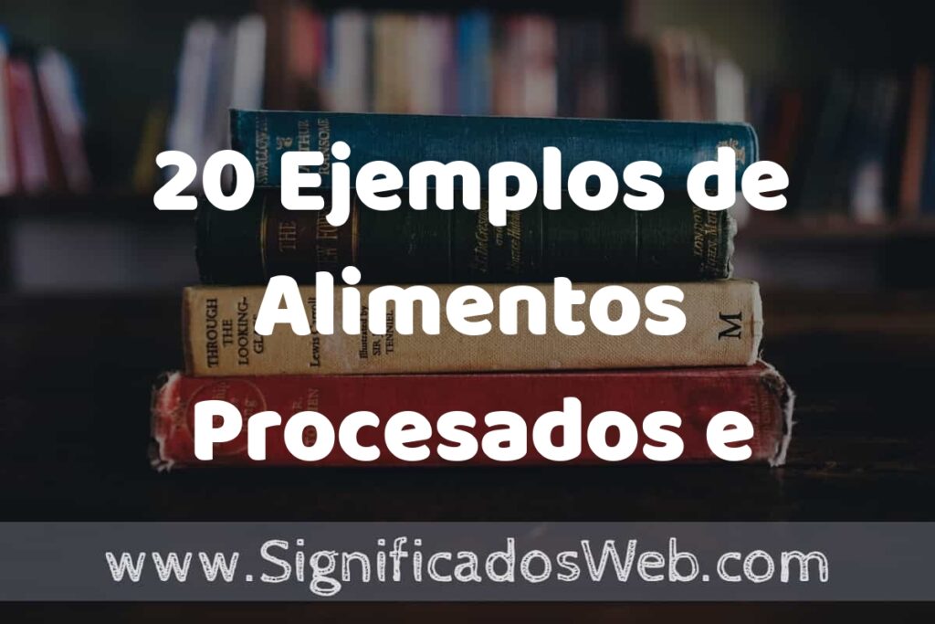 20 Ejemplos de Alimentos Procesados e Industrializados ▶️ Tipos, Definición y Análisis
