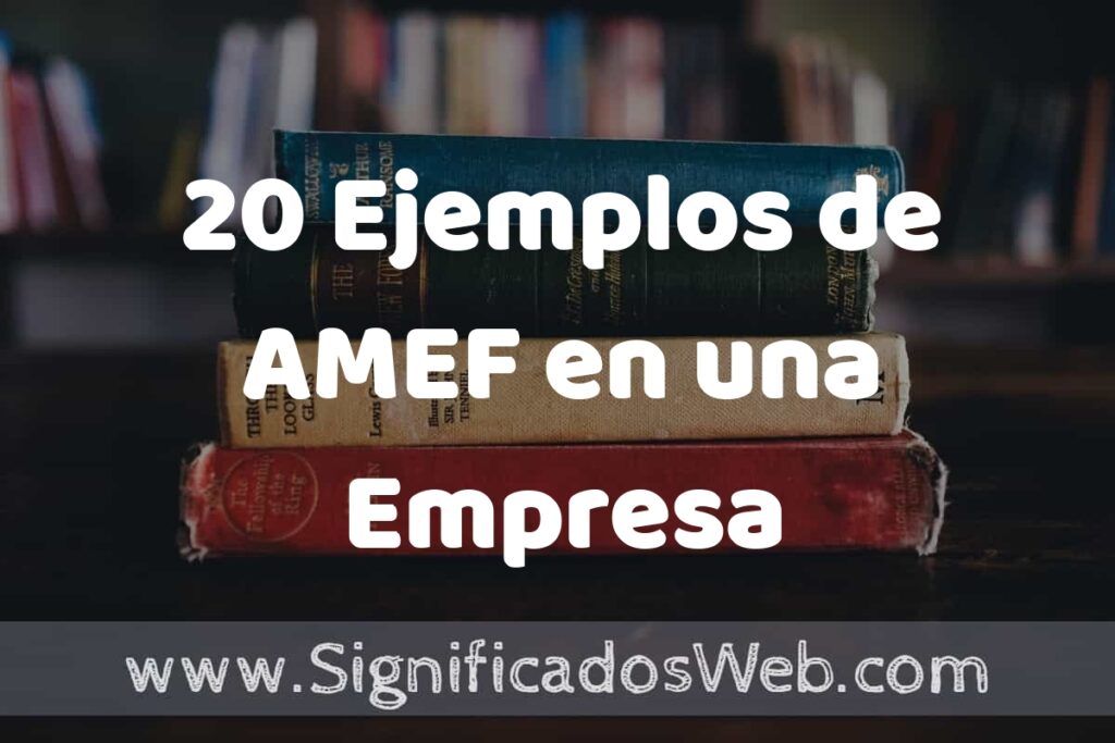 20 Ejemplos de AMEF en una Empresa ▶️ Tipos, Definición y Análisis