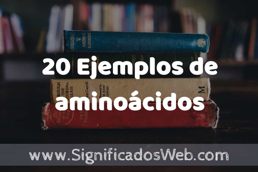 20 Ejemplos de aminoácidos ▶️ Tipos, Definición y Análisis