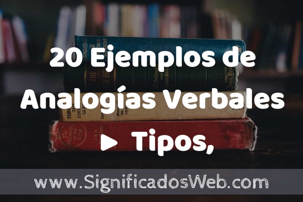 20 Ejemplos de Analogías Verbales ▶️ Tipos, Definición y Análisis