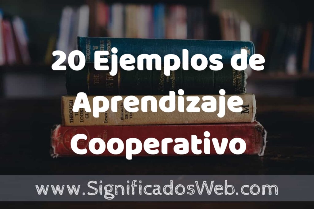 20 Ejemplos de Aprendizaje Cooperativo ▶️ Tipos, Definición y Análisis