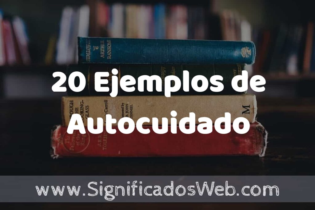 20 Ejemplos de Autocuidado ▶️ Tipos, Definición y Análisis