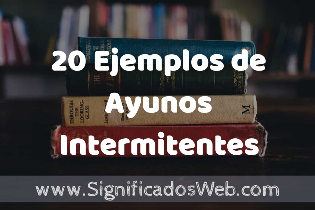 20 Ejemplos de Ayunos Intermitentes ▶️ Tipos, Definición y Análisis