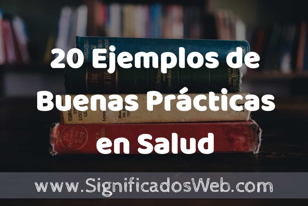 20 Ejemplos de Buenas Prácticas en Salud ▶️ Tipos, Definición y Análisis