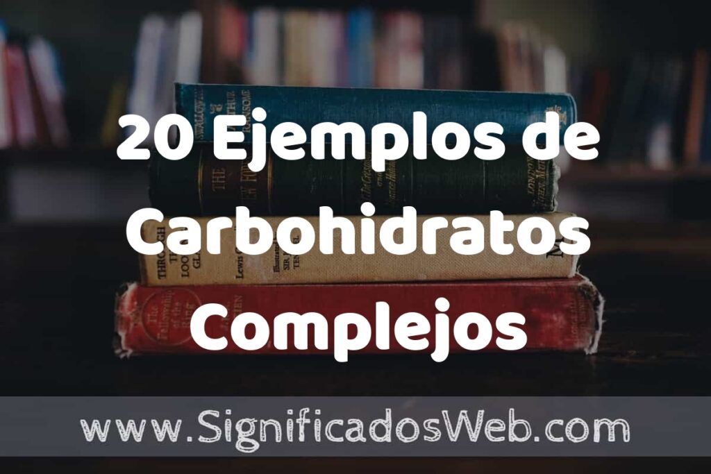 20 Ejemplos de Carbohidratos Complejos ▶️ Tipos, Definición y Análisis