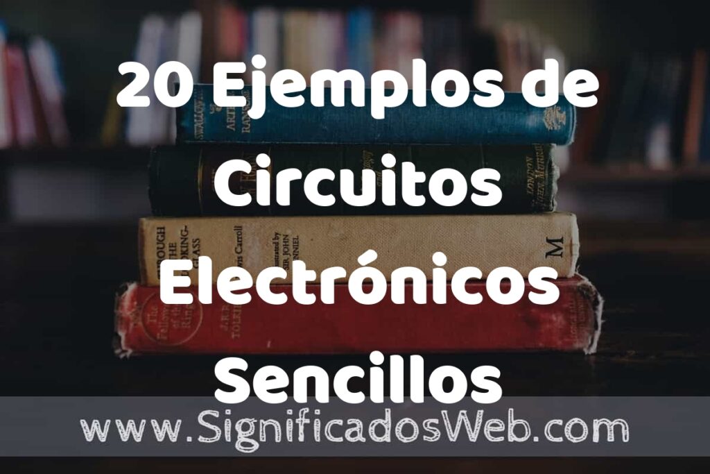 20 Ejemplos de Circuitos Electrónicos Sencillos ▶️ Tipos, Definición y Análisis