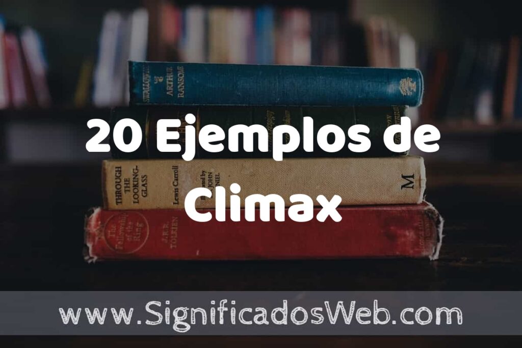 20 Ejemplos de Climax ▶️ Tipos, Definición y Análisis