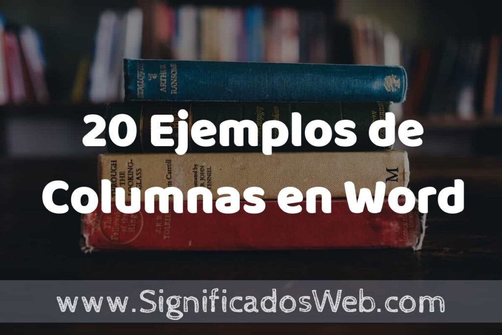 20 Ejemplos de Columnas en Word ▶️ Tipos, Definición y Análisis
