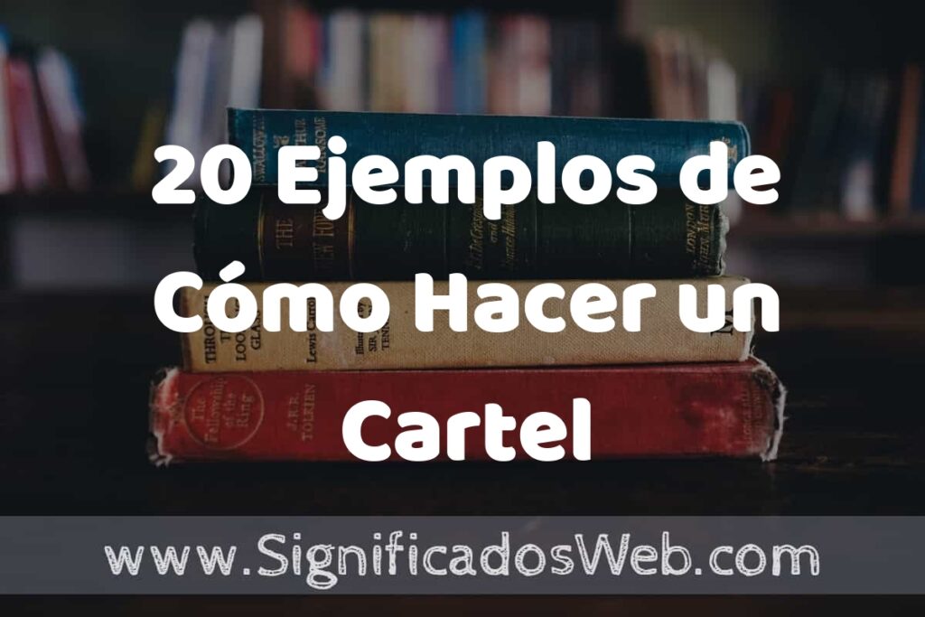 20 Ejemplos de Cómo Hacer un Cartel ▶️ Tipos, Definición y Análisis
