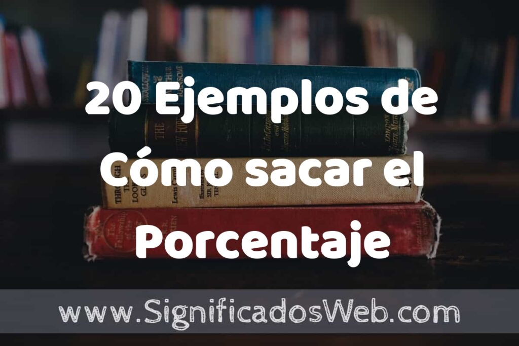 20 Ejemplos de Cómo sacar el Porcentaje ▶️ Tipos, Definición y Análisis