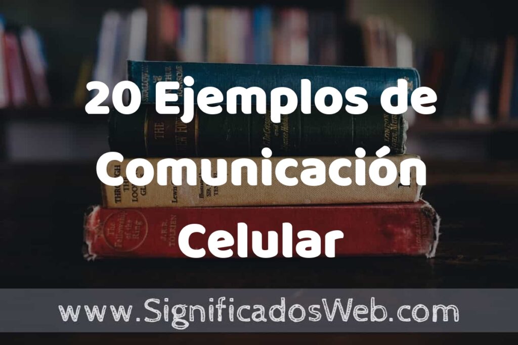 20 Ejemplos de Comunicación Celular ▶️ Tipos, Definición y Análisis