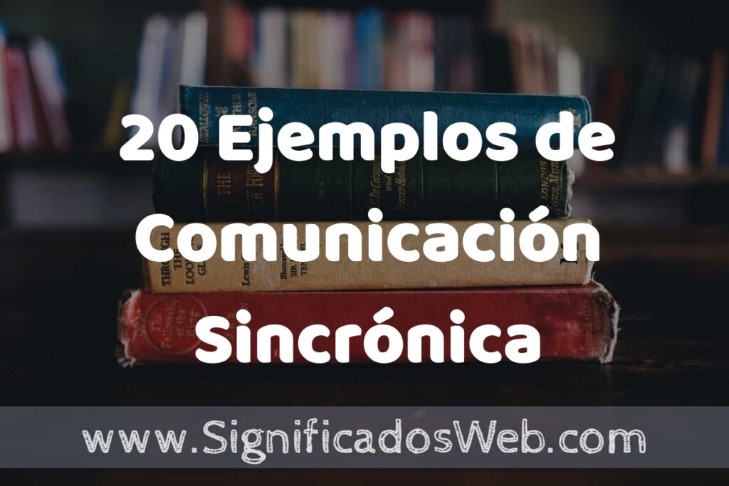 20 Ejemplos de Comunicación Sincrónica ▶️ Tipos, Definición y Análisis