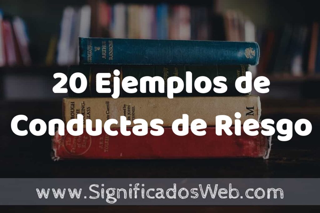 20 Ejemplos de Conductas de Riesgo ▶️ Tipos, Definición y Análisis