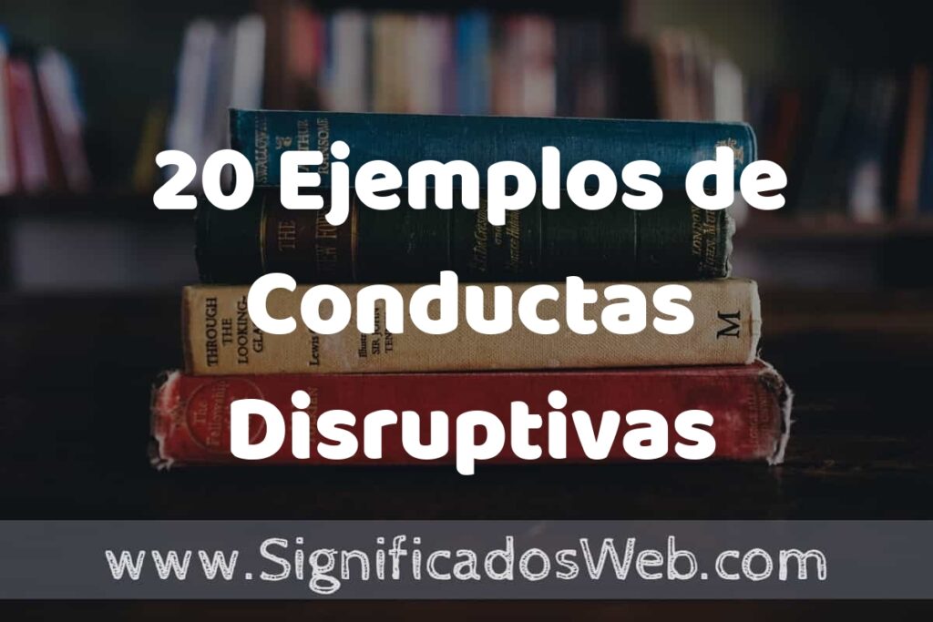 20 Ejemplos de Conductas Disruptivas ▶️ Tipos, Definición y Análisis