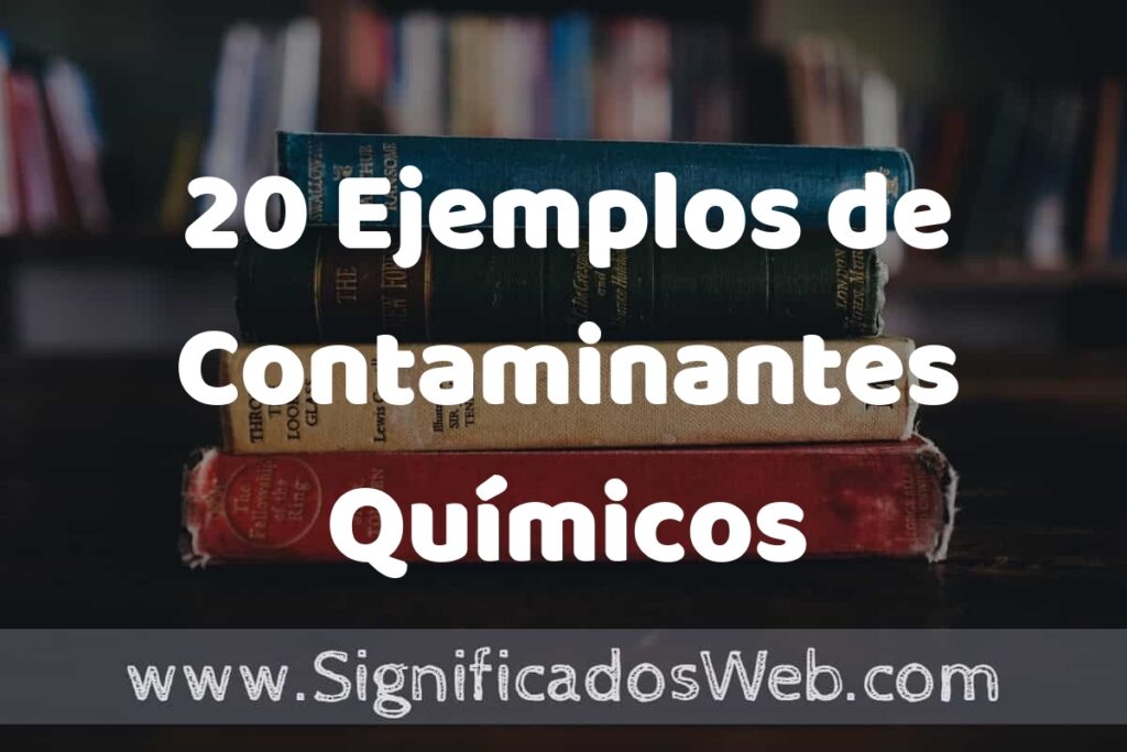20 Ejemplos de Contaminantes Químicos ▶️ Tipos, Definición y Análisis