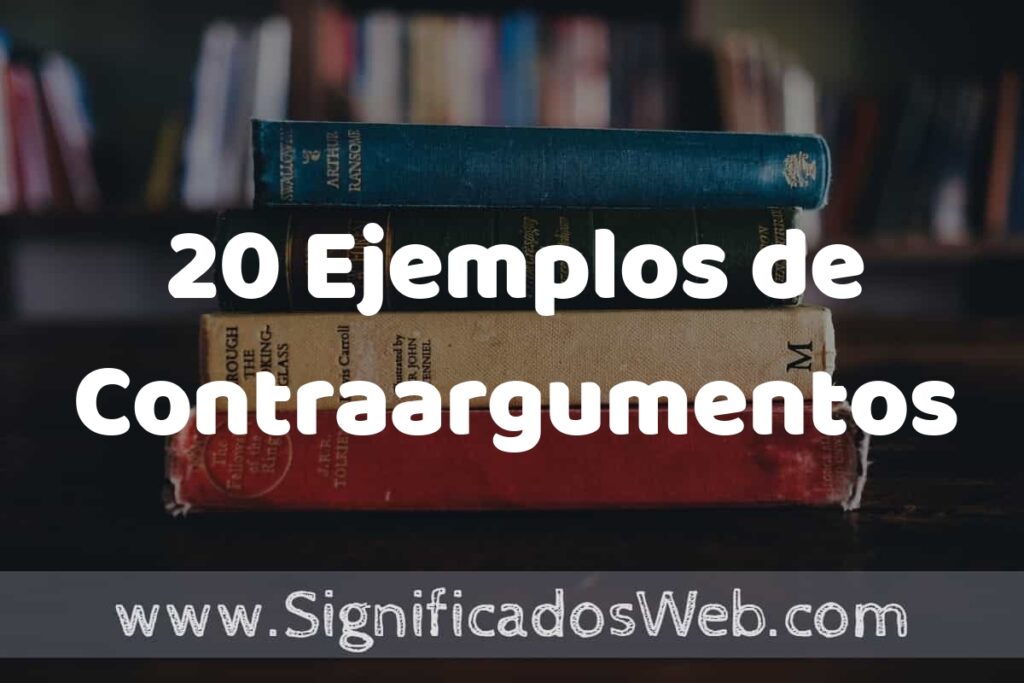 20 Ejemplos de Contraargumentos ▶️ Tipos, Definición y Análisis