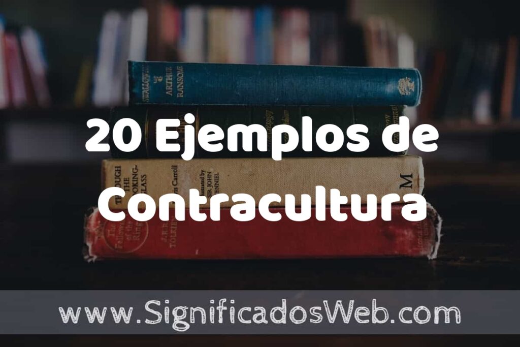 20 Ejemplos de Contracultura: Que es, Tipos, Características, para que Sirve y Definición