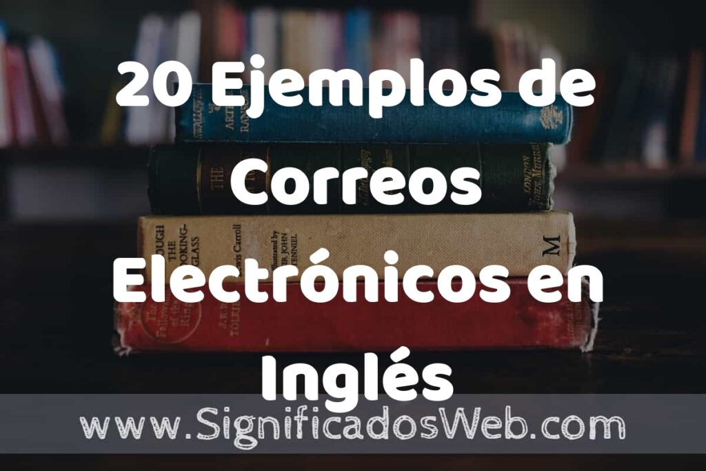 20 Ejemplos de Correos Electrónicos en Inglés ▶️ Tipos, Definición y Análisis