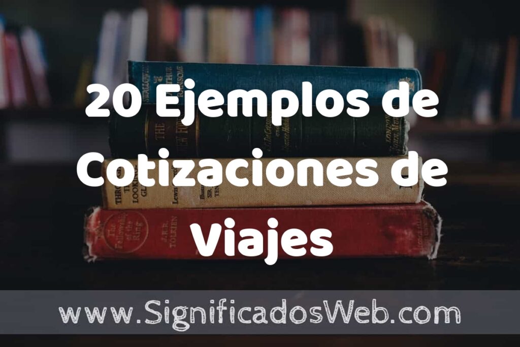 20 Ejemplos de Cotizaciones de Viajes ▶️ Tipos, Definición y Análisis
