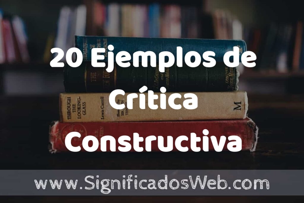 20 Ejemplos de Crítica Constructiva ▶️ Tipos, Definición y Análisis