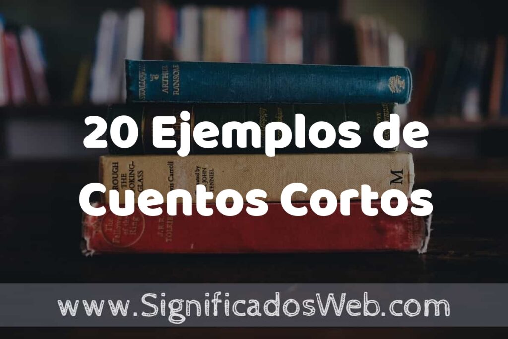20 Ejemplos de Cuentos Cortos ▶️ Tipos, Definición y Análisis