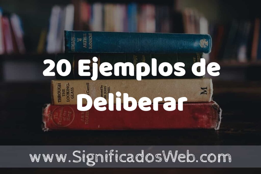 20 Ejemplos de Deliberar ▶️ Tipos, Definición y Análisis