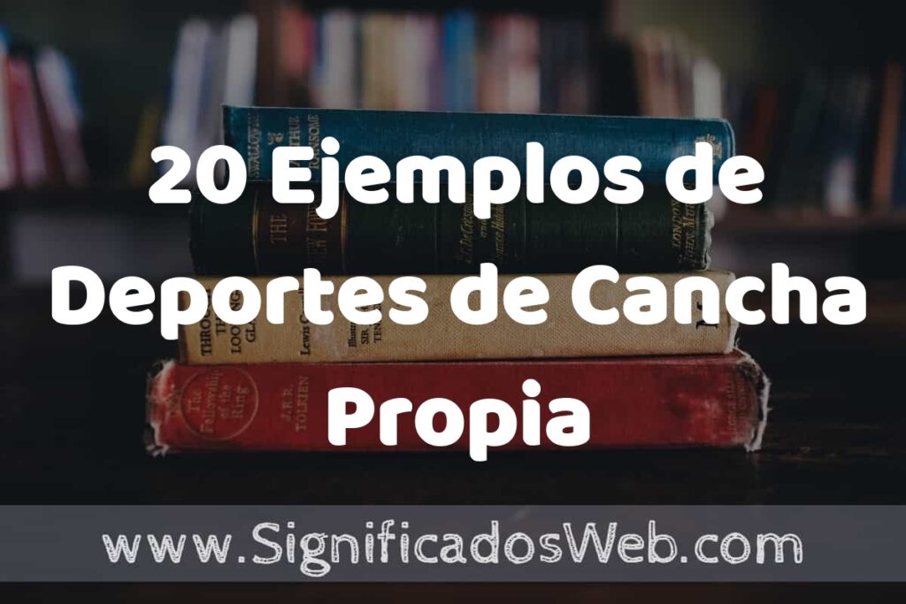 20 Ejemplos de Deportes de Cancha Propia ▶️ Tipos, Definición y Análisis