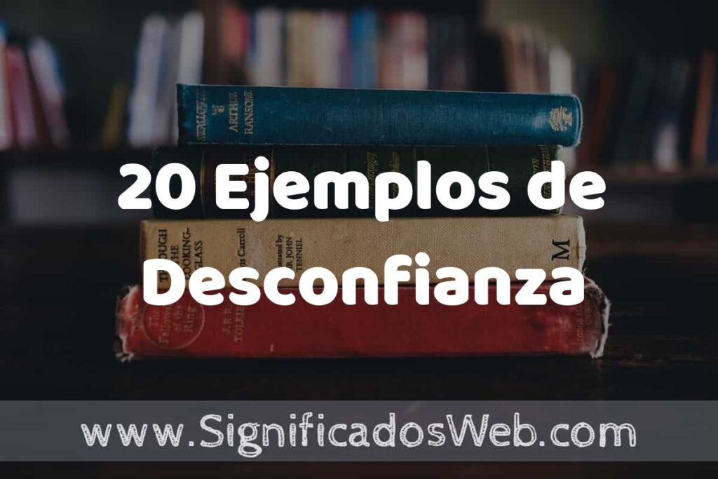 20 Ejemplos de Desconfianza ▶️ Tipos, Definición y Análisis