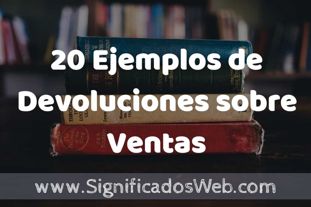 20 Ejemplos de Devoluciones sobre Ventas ▶️ Tipos, Definición y Análisis