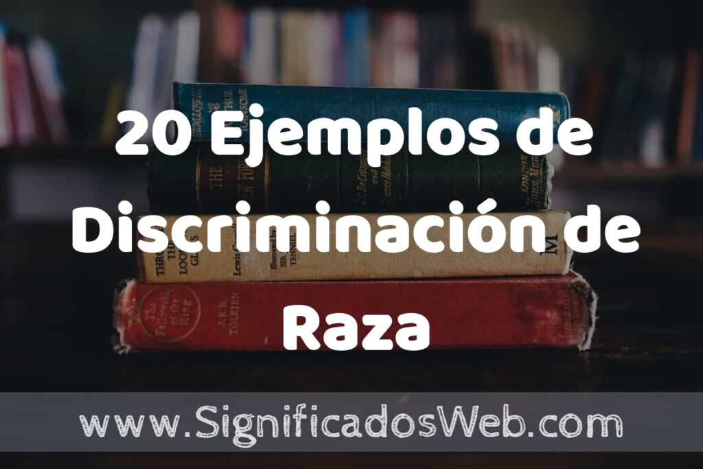 20 Ejemplos de Discriminación de Raza ▶️ Tipos, Definición y Análisis
