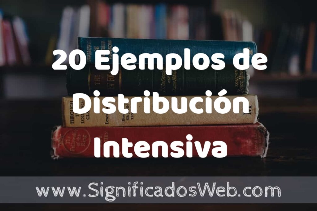 20 Ejemplos de Distribución Intensiva ▶️ Tipos, Definición y Análisis