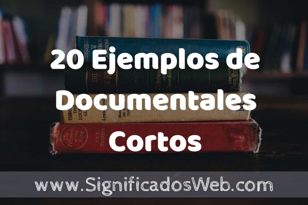 20 Ejemplos de Documentales Cortos ▶️ Tipos, Definición y Análisis