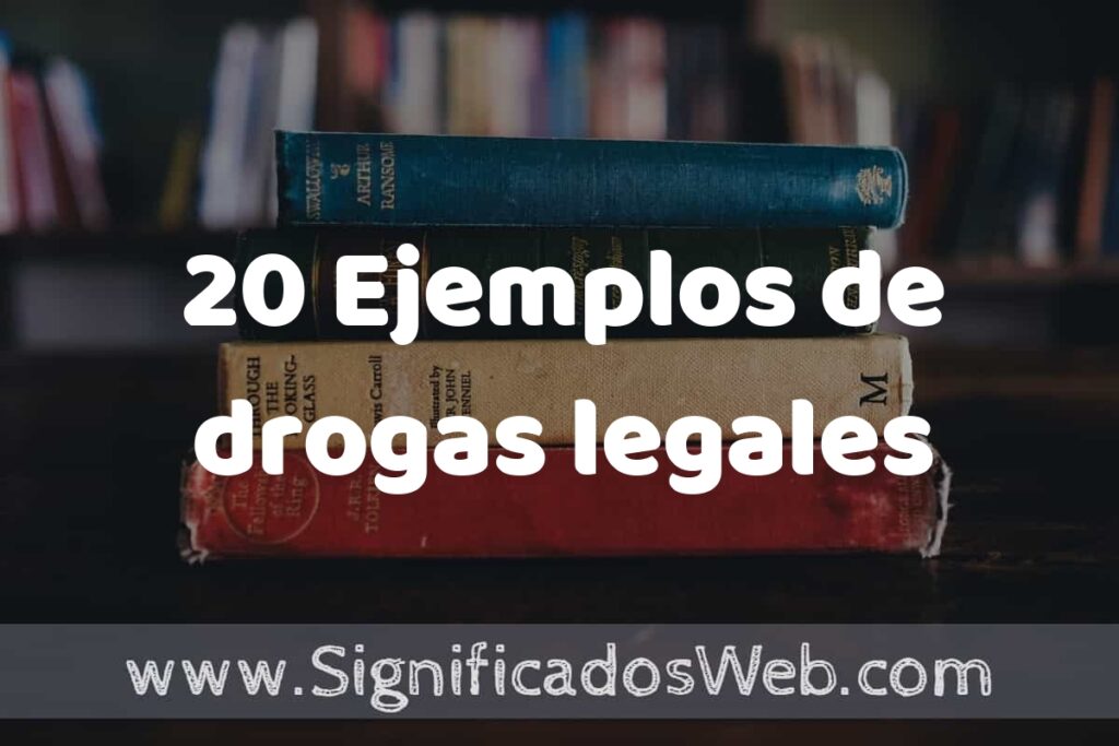 20 Ejemplos de drogas legales ▶️ Tipos, Definición y Análisis