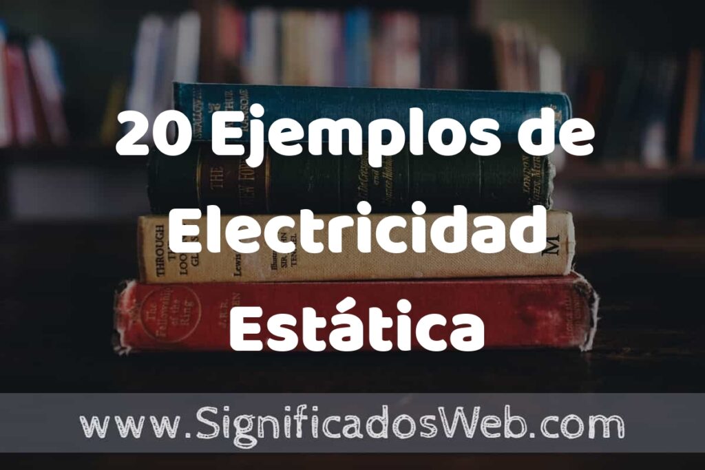 20 Ejemplos de Electricidad Estática ▶️ Tipos, Definición y Análisis