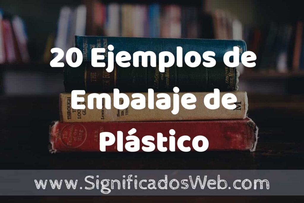 20 Ejemplos de Embalaje de Plástico ▶️ Tipos, Definición y Análisis