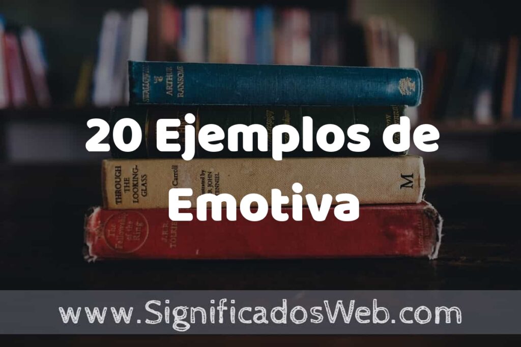 20 Ejemplos de Emotiva ▶️ Tipos, Definición y Análisis