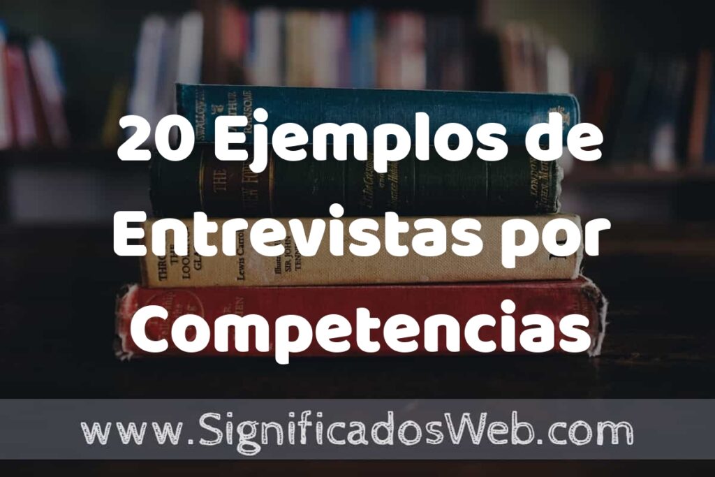 20 Ejemplos de Entrevistas por Competencias ▶️ Tipos, Definición y Análisis