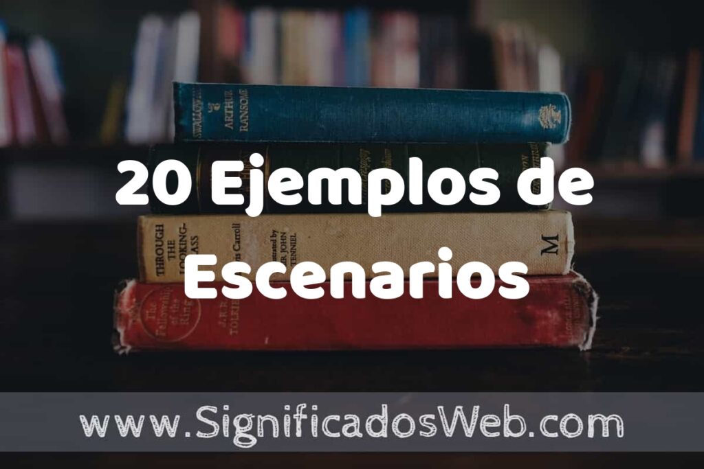 20 Ejemplos de Escenarios ▶️ Tipos, Definición y Análisis