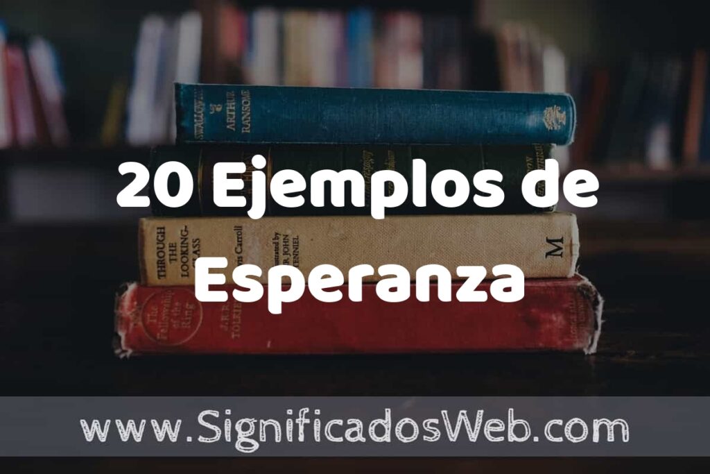 20 Ejemplos de Esperanza ▶️ Tipos, Definición y Análisis