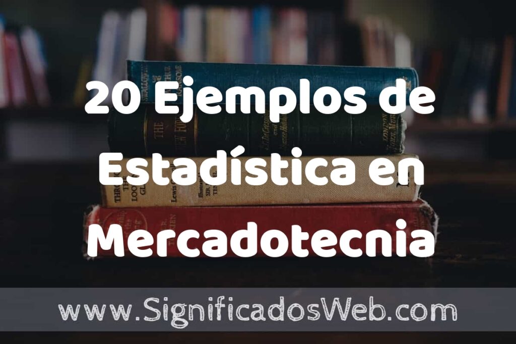 20 Ejemplos de Estadística en Mercadotecnia ▶️ Tipos, Definición y Análisis