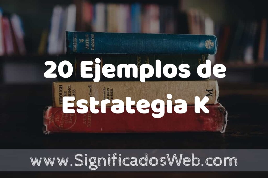 20 Ejemplos de Estrategia K ▶️ Tipos, Definición y Análisis