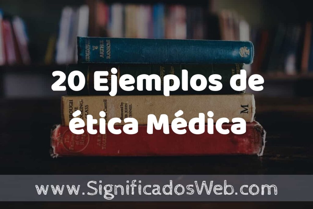 20 Ejemplos de ética Médica ▶️ Tipos, Definición y Análisis