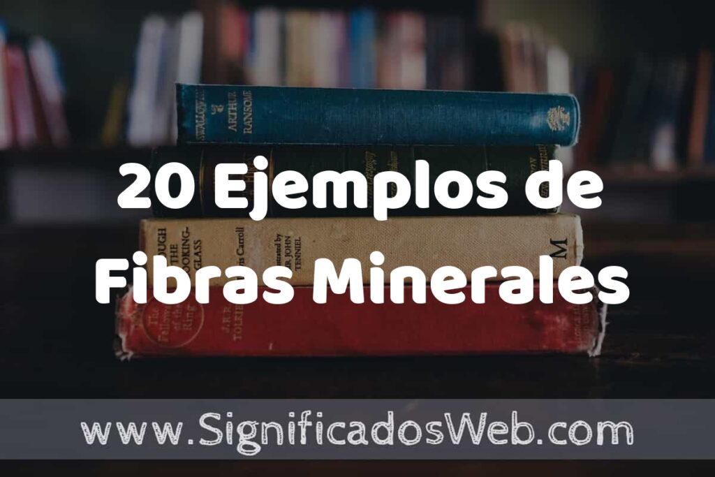 20 Ejemplos de Fibras Minerales ▶️ Tipos, Definición y Análisis